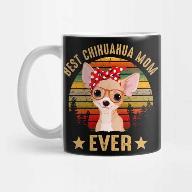 Best Chihuahua Mom Ever by gotravele store